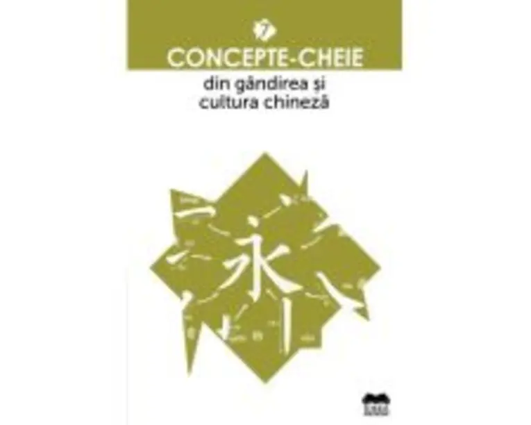 Concepte-cheie din gandirea si cultura chineza Vol. VII