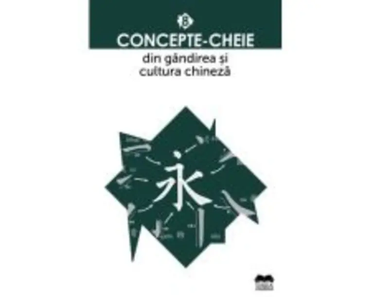 Concepte-cheie din gandirea si cultura chineza Vol. VIII