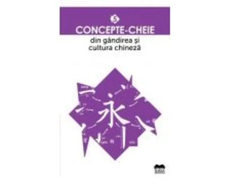 Concepte-cheie din gandirea si cultura chineza volumul V