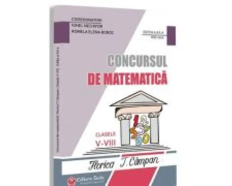 Concursul de matematica Florica T. Campan clasele 5-8. Editia 20 - Ionel Nechifor