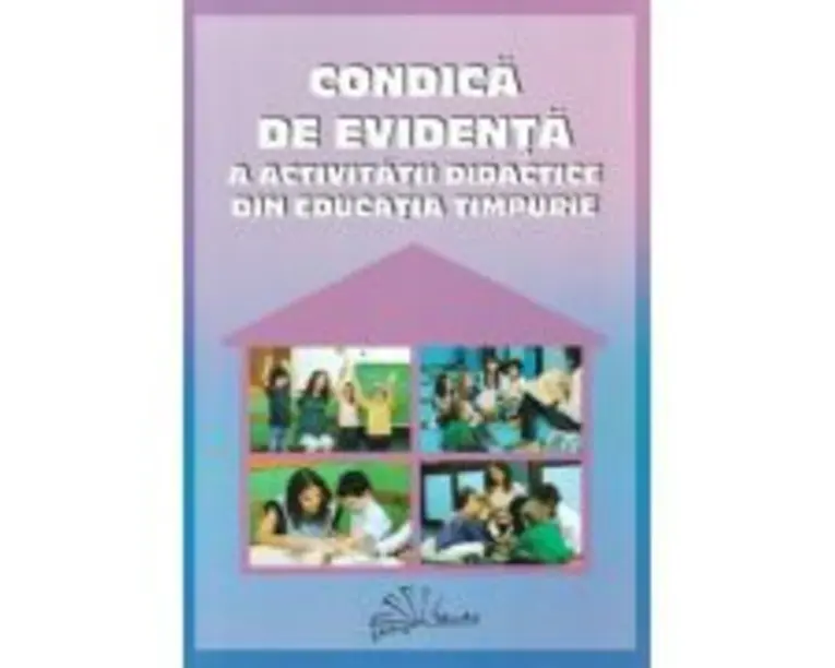 Condica de evidenta a activitatii didactice din educatia timpurie - Gabriela Berbeceanu