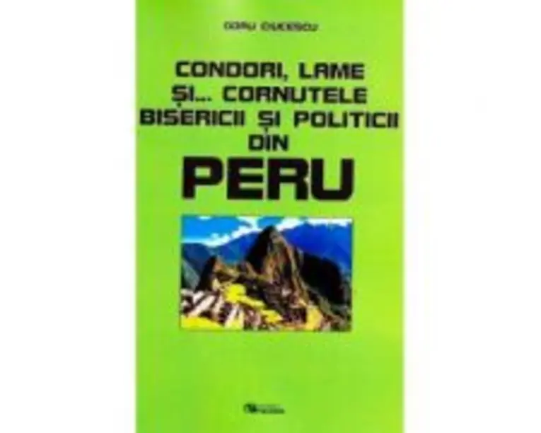 Condori, lame si... cornutele bisericii si politicii din Peru﻿ - Doru Ciucescu