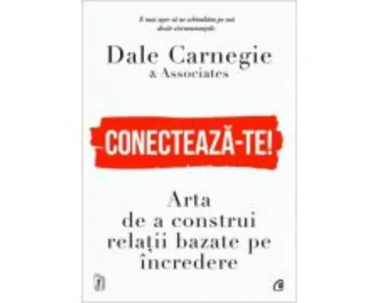 Conecteaza-te! Arta de a construi relatii bazate pe incredere - Dale Carnegie