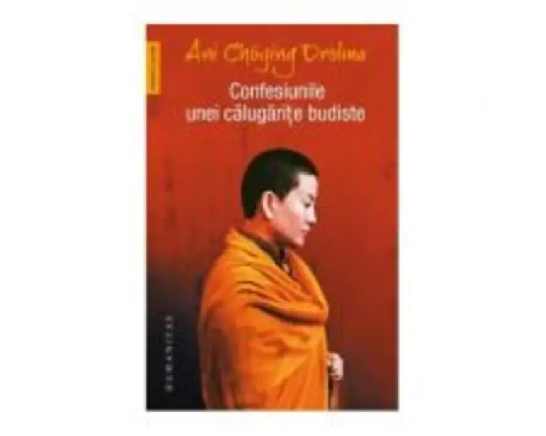 Confesiunile unei calugarite budiste - Ani Choying Drolma