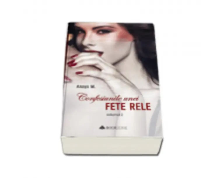 Confesiunile unei fete rele volumul 2 - Anays M.