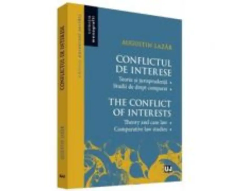 Conflictul de interese. Teorie si jurisprudenta. Studii de drept comparat - Augustin Lazar