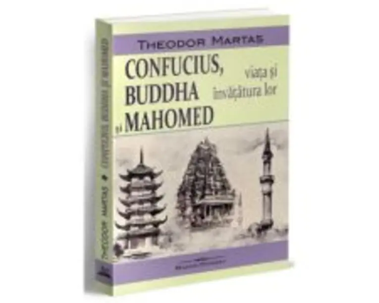 Confucius, Buddha si Mahomed - Theodor Martas