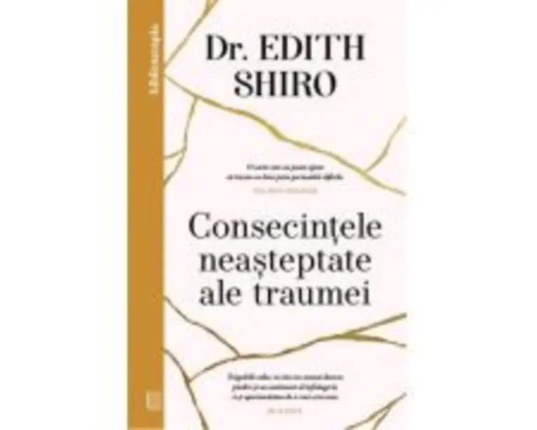 Consecintele neasteptate ale traumei - Dr. Edith Shiro