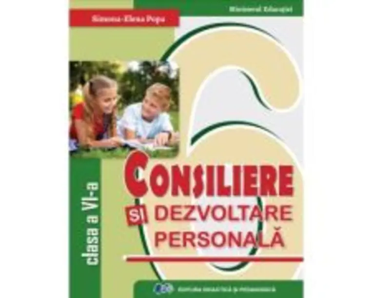 Consiliere si dezvoltare personala. Manual pentru clasa a 6-a - Simona Elena Popa