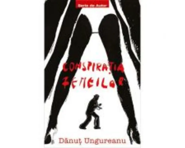 Conspiratia femeilor - Danut Ungureanu