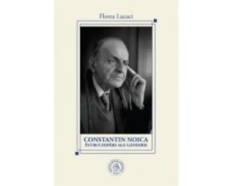 Constantin Noica, intruchipari ale gandirii - Florea Lucaci
