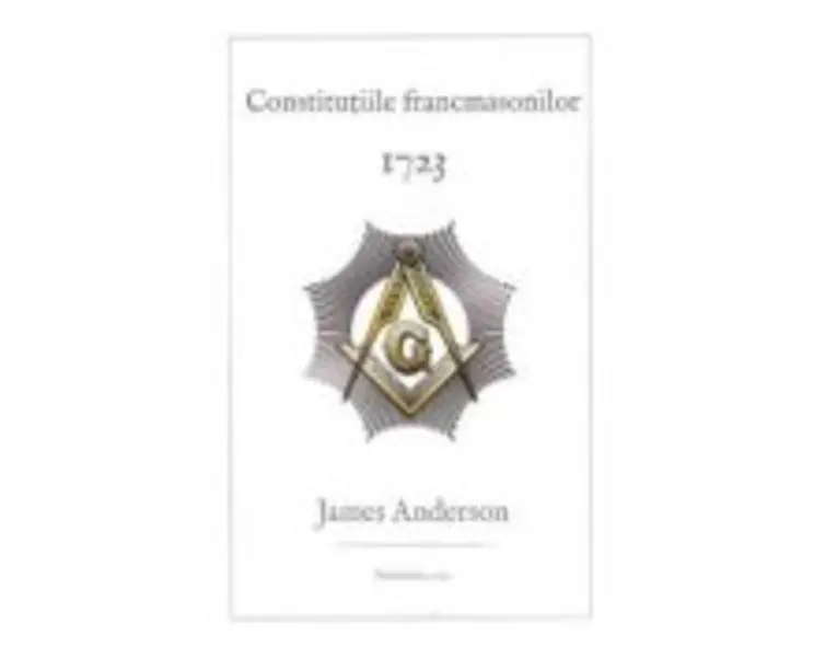Constitutiile francmasonilor 1723 - James Anderson