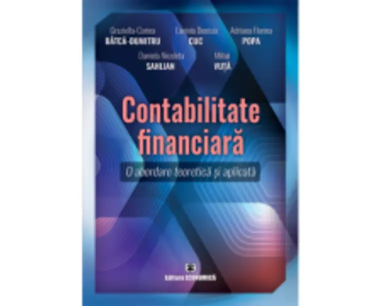 Contabilitate financiara. O abordare teoretic si practica - Graziella-Corina Batca-Dumitru