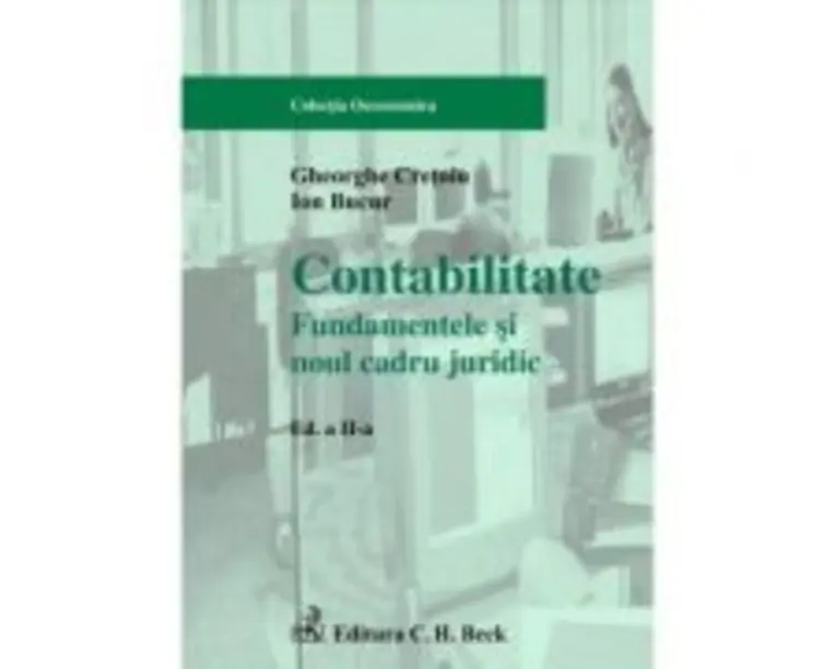 Contabilitate. Fundamentele si noul cadru juridic. Editia 2 - Gheorghe Cretoiu, Ion Bucur