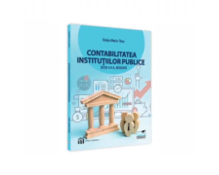 Contabilitatea institutiilor publice. Editia a II-a, revizuita - Doina Maria Tilea