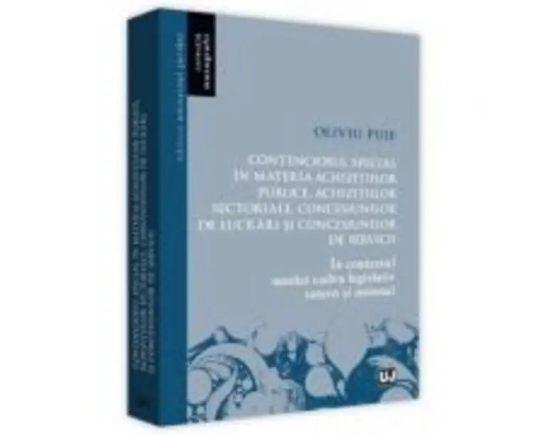 Contenciosul special in materia achizitiilor publice, achizitiilor sectoriale, concesiunilor de lucrari si concesiunilor de servicii. In contextul nou