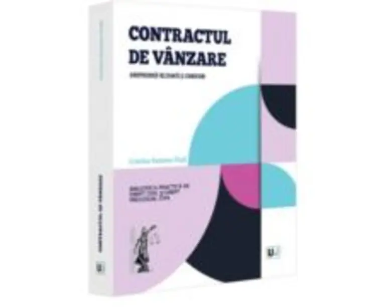 Contractul de vanzare. Jurisprudenta relevanta si comentarii - Cristina Ramona Duta