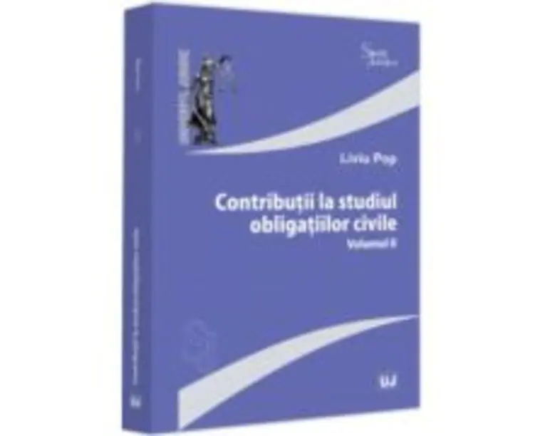 Contributii la studiul obligatiilor civile. Volumul 2 - Liviu Pop