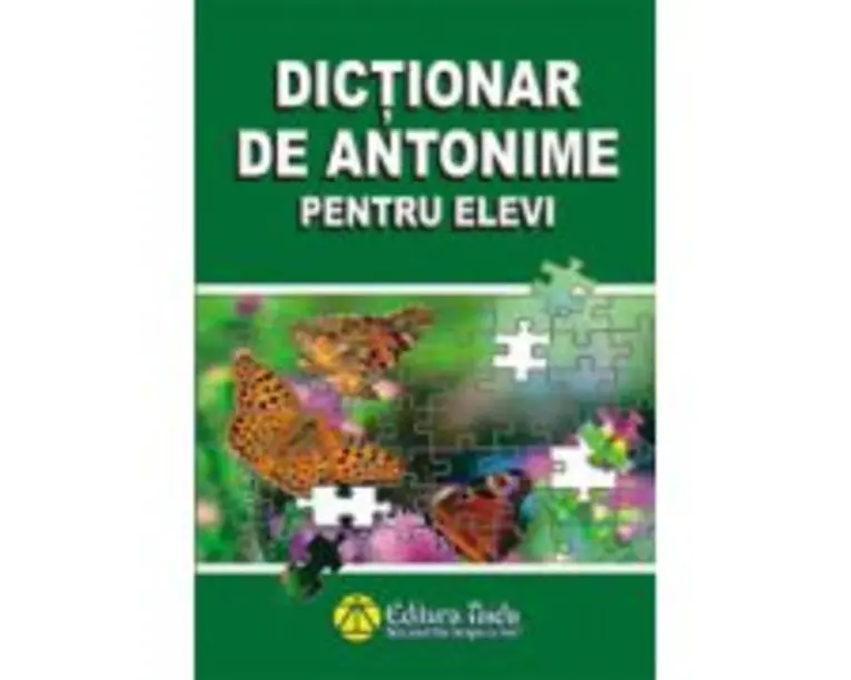 Dictionar de antonime pentru elevi