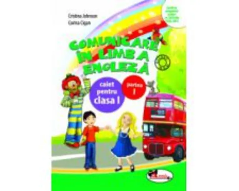 Comunicare in Limba Engleza. Caiet pentru Clasa I, Partea I - Cristina Johnson