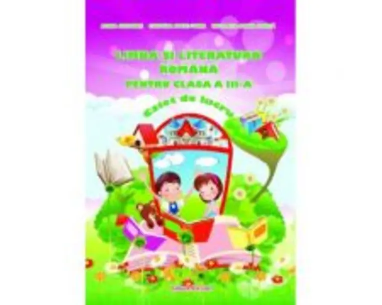 Limba si literatura romana clasa a 3-a. Caiet de lucru - Nicoleta-Sonia Ionica