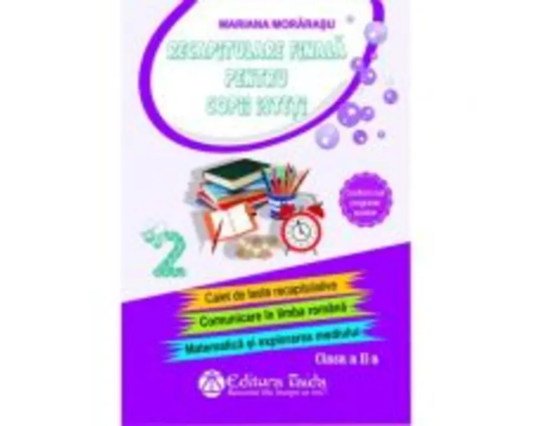 Recapitulare finala pentru copii isteti pentru clasa a 2-a - Mariana Morarasu