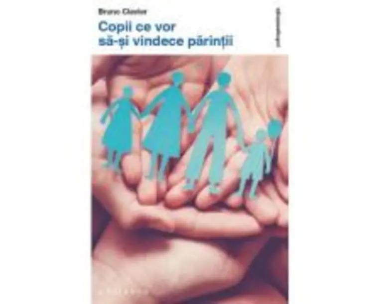 Copii ce vor sa-si vindece parintii - Bruno Clavier