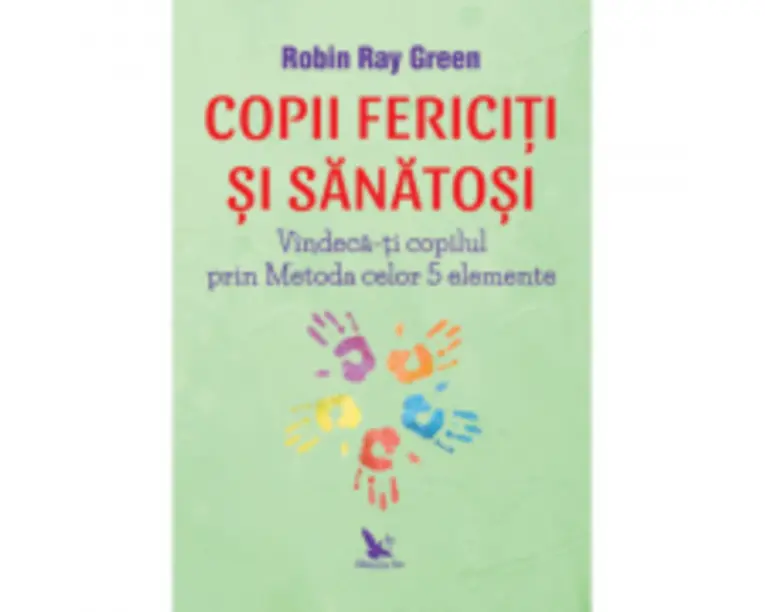 Copii fericiti si sanatosi - Leo Angart, Mark Anthony, Robin-Ray Green