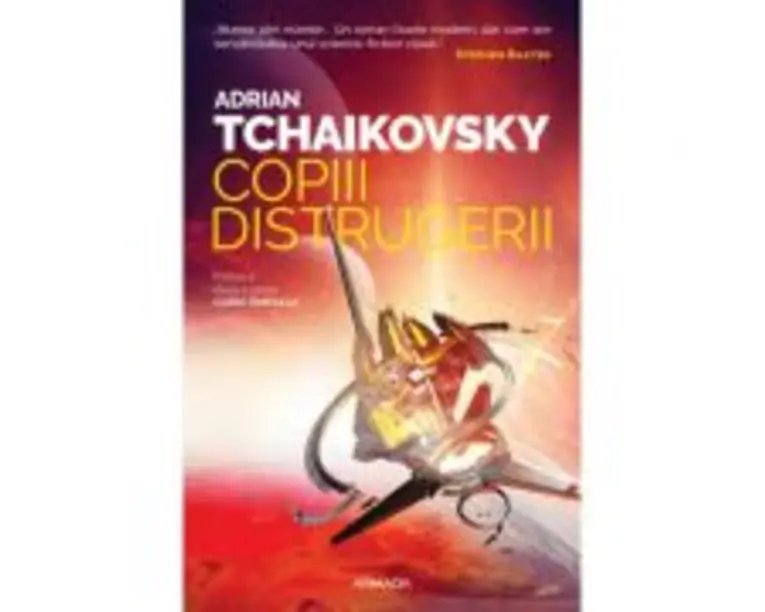 Copiii distrugerii (Seria Copiii timpului, partea a II-a) - Adrian Tchaikovsky