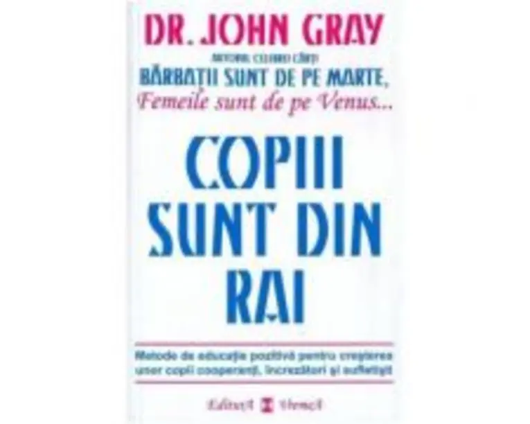 Copiii sunt din rai - Dr. John Gray