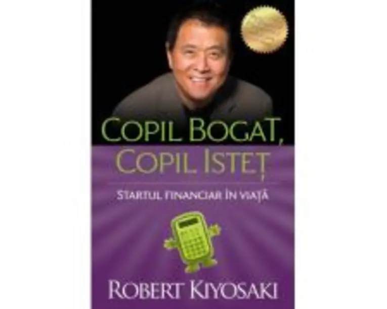 Copil bogat, copil istet. Startul financiar in viata - Robert T. Kiyosaki