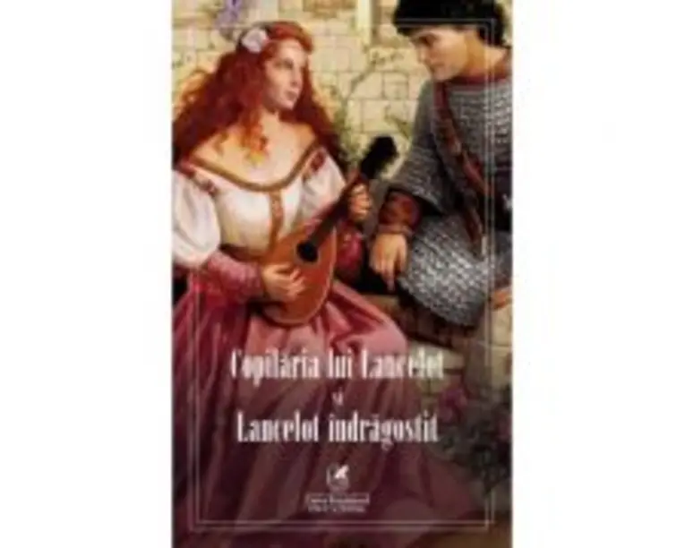 Copilaria lui Lancelot si Lancelot indragostit