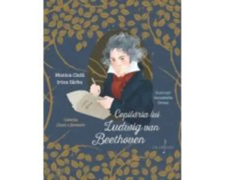 Copilaria lui Ludwig van Beethoven - Monica Ciuta, Irina Sarbu