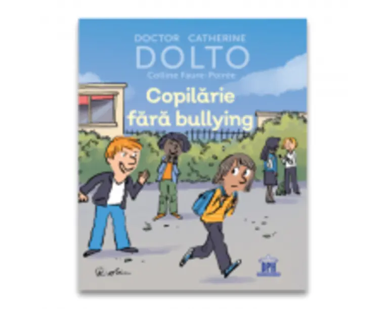 Copilarie fara bullying - Catherine Dolto