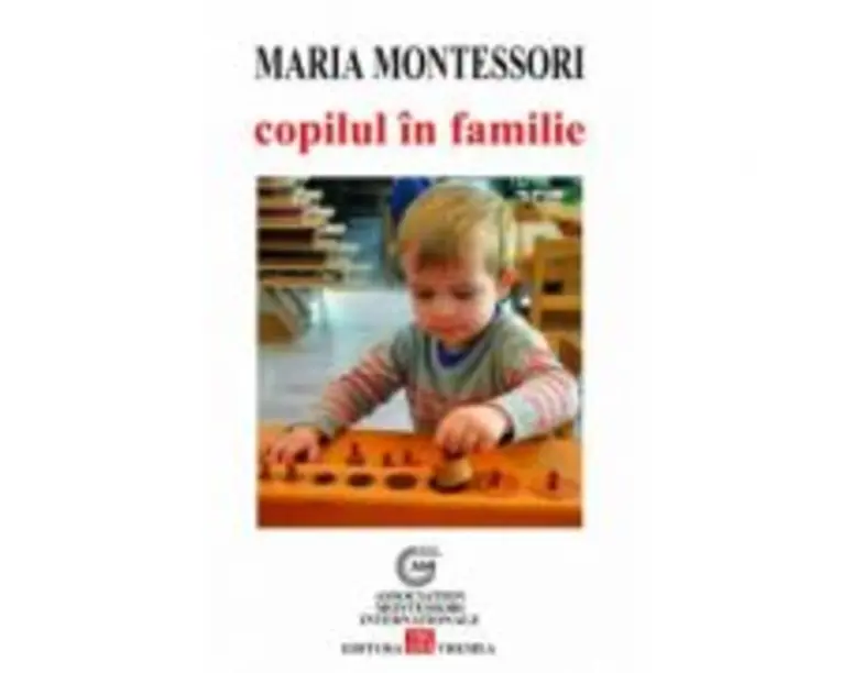 Copilul in familie - Maria Montessori