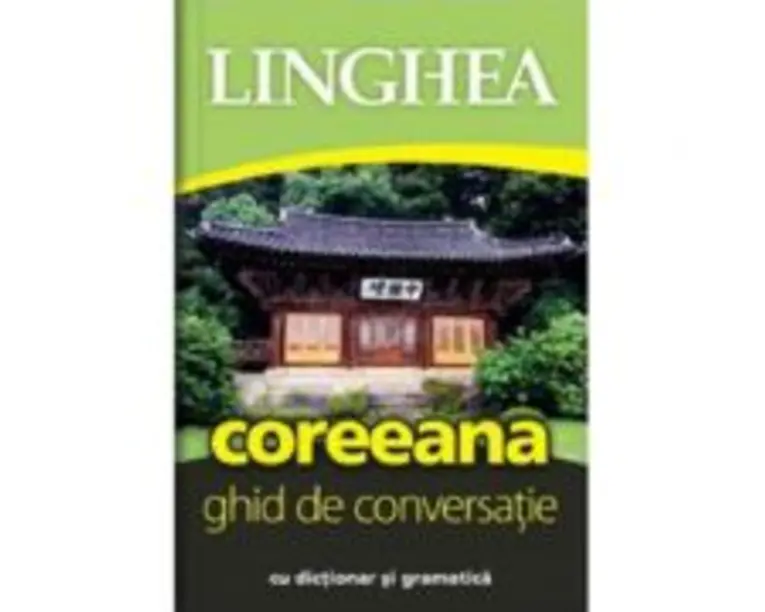 Coreeana. Ghid de conversatie roman-coreean cu dictionar si gramatica