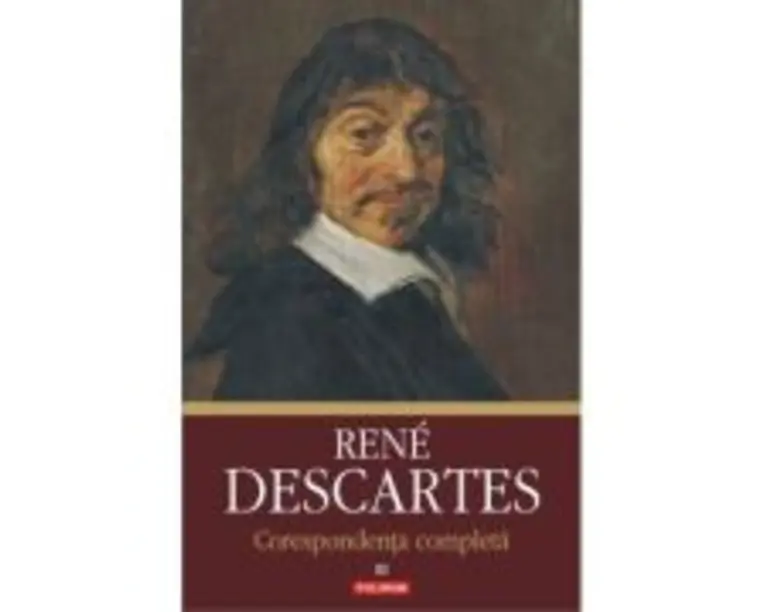 Corespondenta completa. Volumul al 3-lea 1645-1650 - Rene Descartes