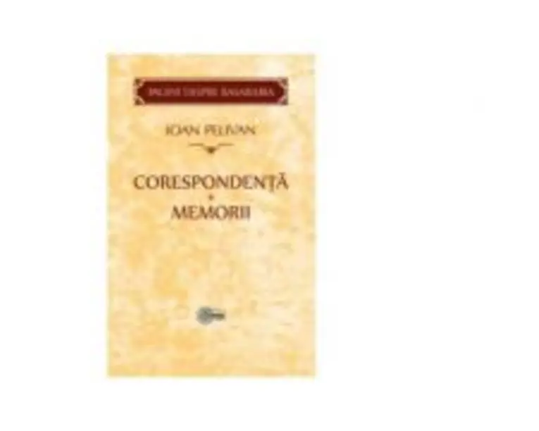Corespondenta. Memorii - Ioan Pelivan