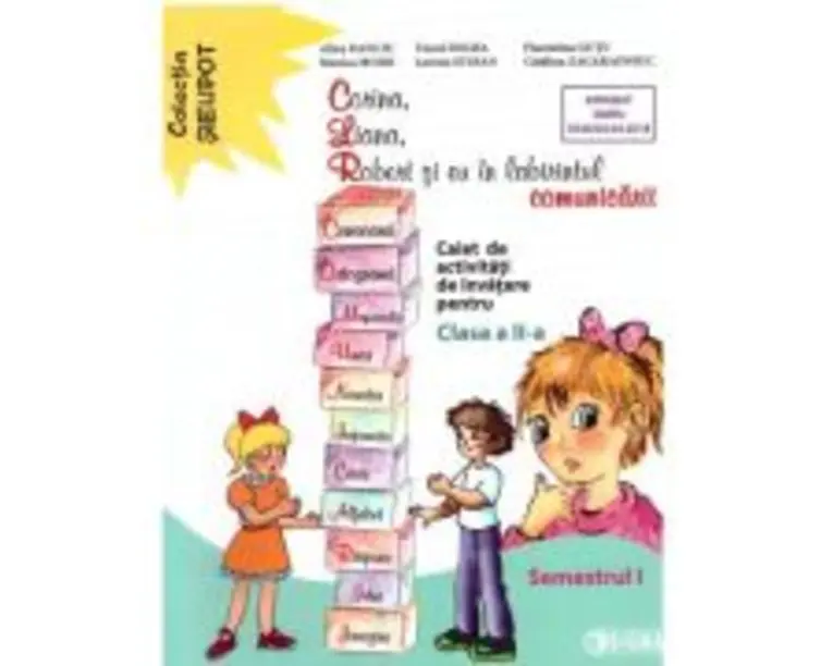 Corina, Liana, Robert si eu in labirintul comunicarii. Clasa a 2-a, semestrul 1 - Alina Danciu