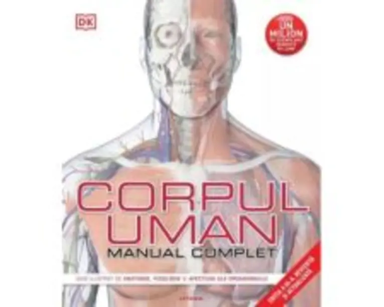 Corpul uman. Manual complet (Editia a 3-a revizuita si actualizata) - DK