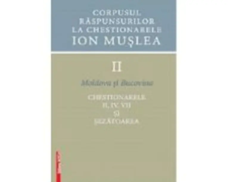 Corpusul raspunsurilor la chestionarele Ion Muslea. Volumul 2. Moldova si Bucovina - Ion Cuceu