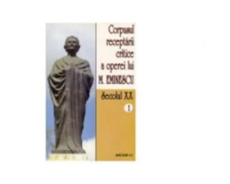 Corpusul receptarii critice a operei lui Mihai Eminescu. Secolul 20 (volumul 1) - I. Oprisan