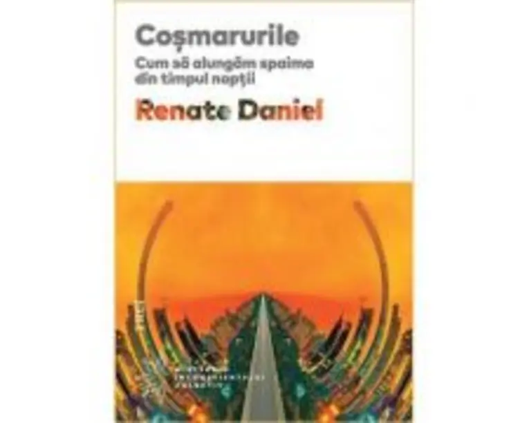 Cosmarurile. Cum sa alungam spaima din timpul noptii - Renate Daniel. Traducere de Doina Fischbach