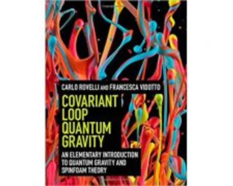 Covariant Loop Quantum Gravity: An Elementary Introduction to Quantum Gravity and Spinfoam Theory - Carlo Rovelli, Francesca Vidotto