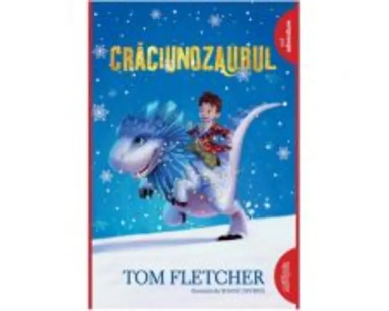 Craciunozaurul - Tom Fletcher. Ilustratii de Shane Devries