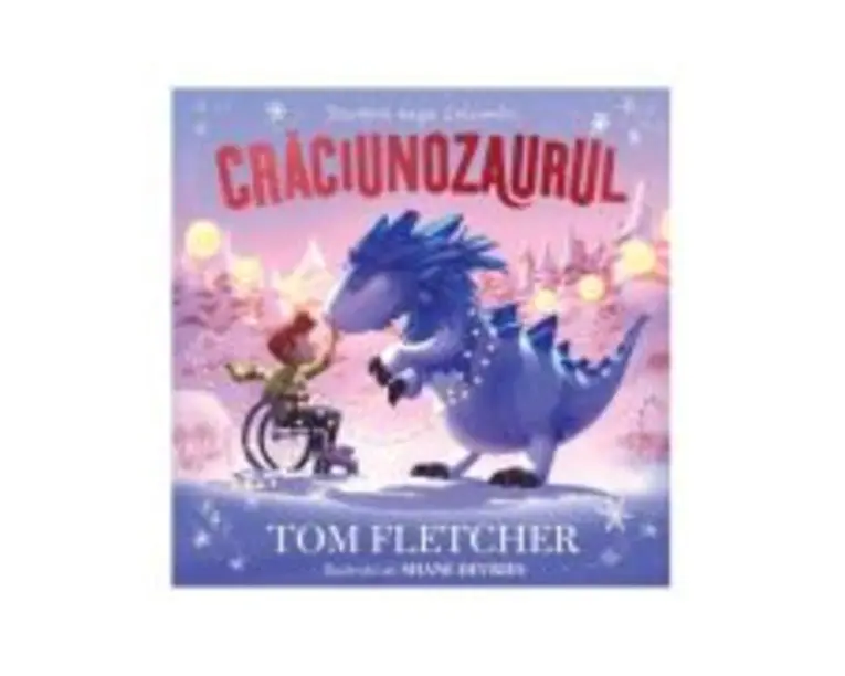 Craciunozaurul - Tom Fletcher (Editie ilustrata)