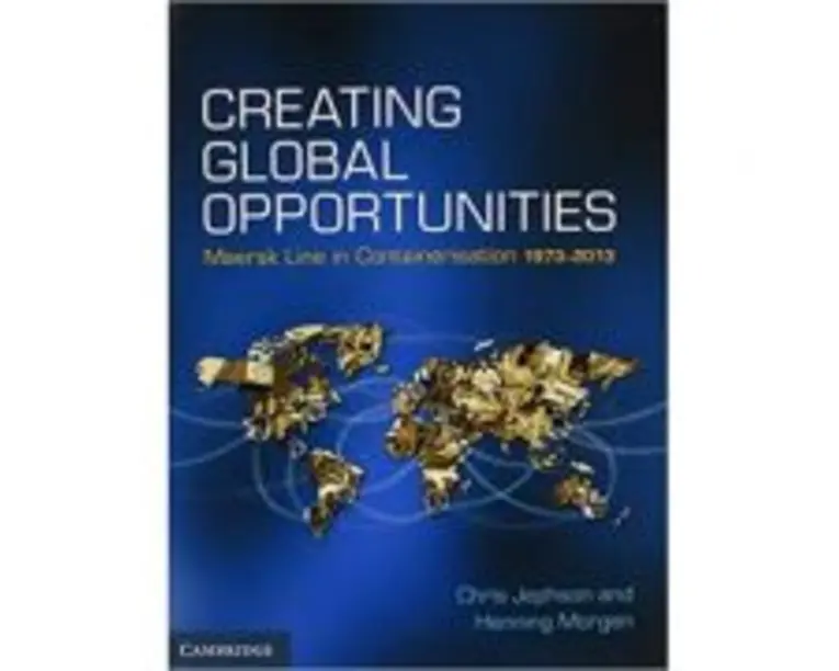 Creating Global Opportunities: Maersk Line in Containerisation 19732013 - Chris Jephson, Henning Morgen