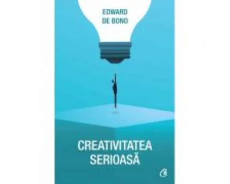 Creativitatea serioasa - Edward de Bono