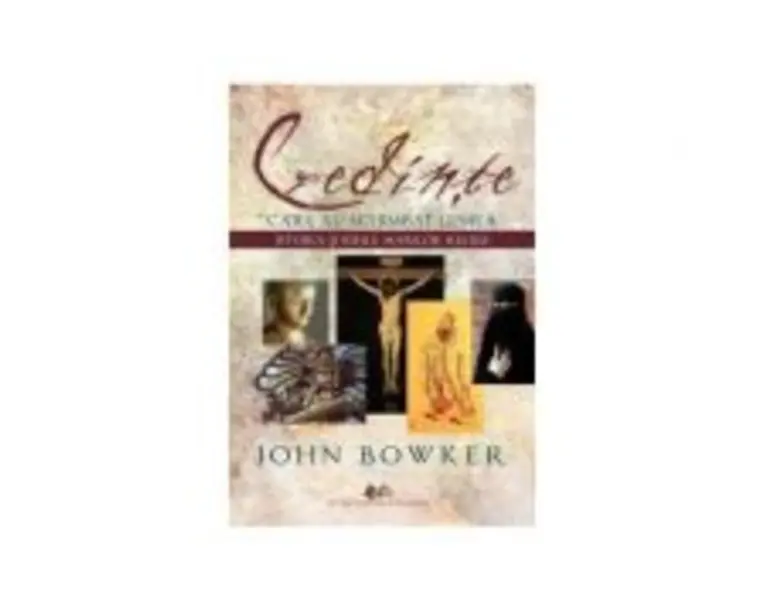 Credinte care au schimbat lumea - John Bowker