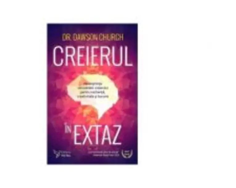 Creierul in extaz - Dawson Church